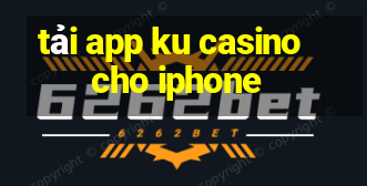 tải app ku casino cho iphone