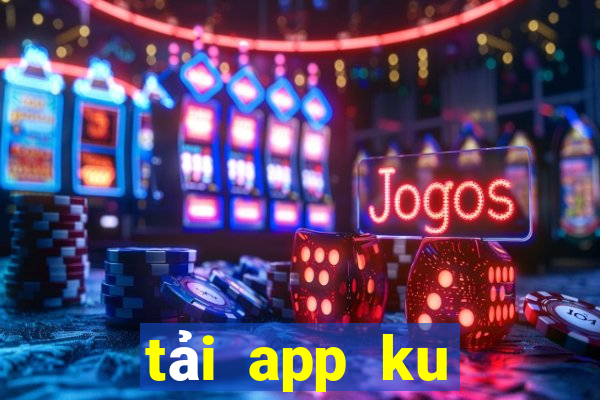 tải app ku casino cho iphone