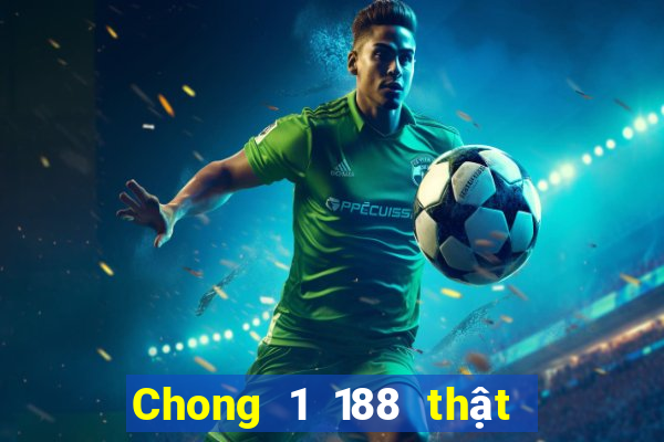 Chong 1 188 thật  tặng 188