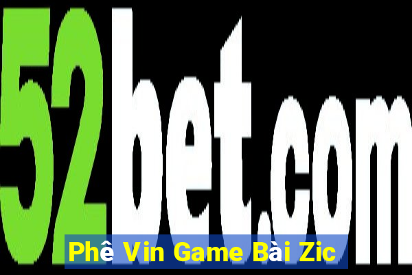 Phê Vin Game Bài Zic