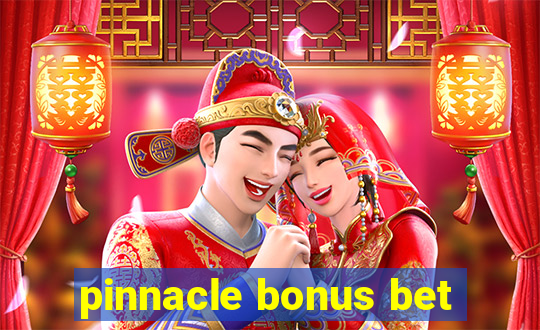 pinnacle bonus bet