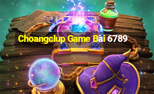 Choangclup Game Bài 6789