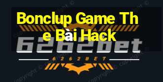 Bonclup Game The Bài Hack