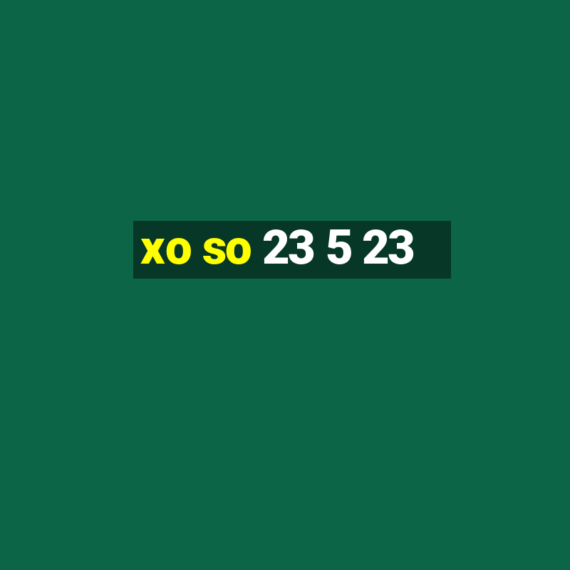 xo so 23 5 23