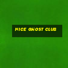 nice ghost club