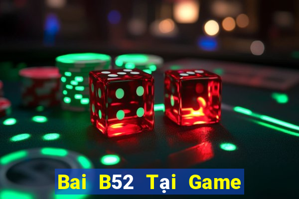 Bai B52 Tại Game Bài B52