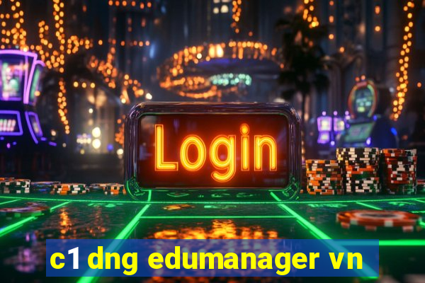 c1 dng edumanager vn