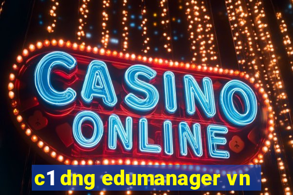 c1 dng edumanager vn