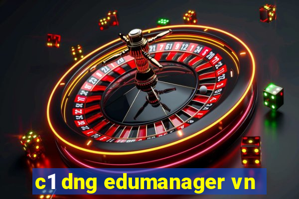 c1 dng edumanager vn