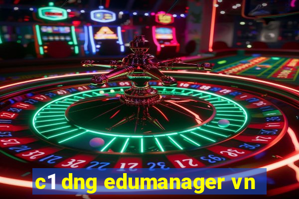 c1 dng edumanager vn