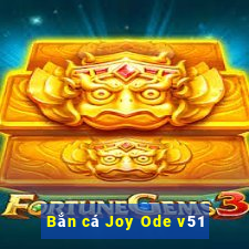 Bắn cá Joy Ode v51