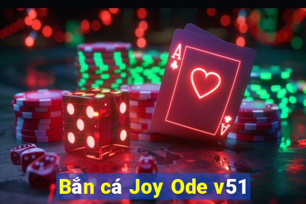 Bắn cá Joy Ode v51