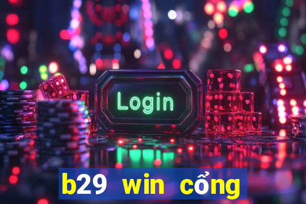 b29 win cổng game quốc tế