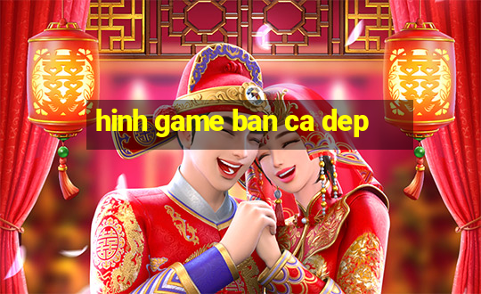 hinh game ban ca dep