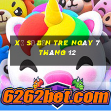 xổ số bến tre ngày 7 tháng 12