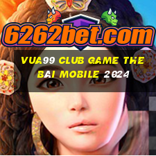 Vua99 Club Game The Bài Mobile 2024