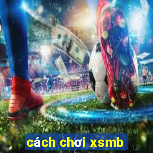 cách chơi xsmb