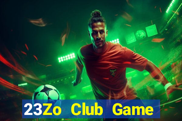 23Zo Club Game Bài Hot Nhất Hiện Nay