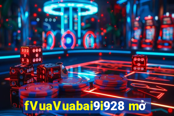 fVuaVuabai9i928 mở