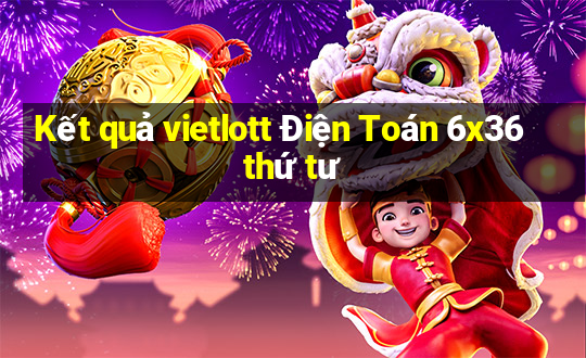 Kết quả vietlott Điện Toán 6x36 thứ tư