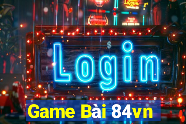 Game Bài 84vn