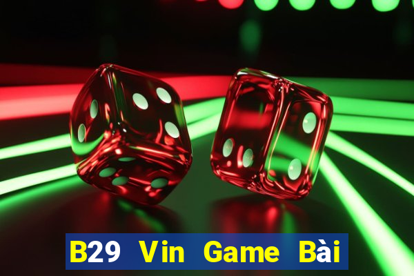 B29 Vin Game Bài Ma Cao