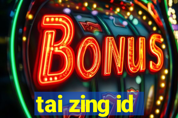 tai zing id