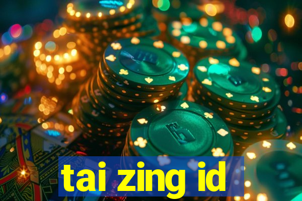 tai zing id