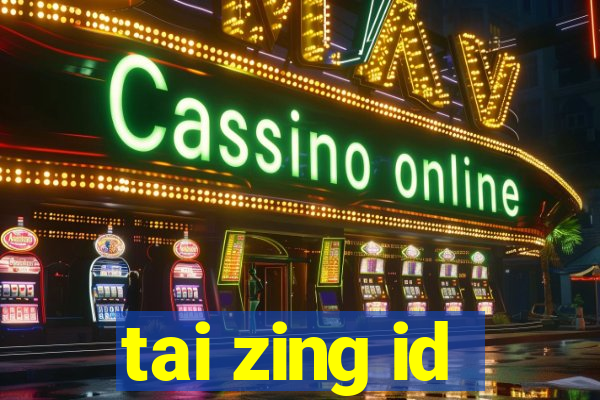 tai zing id