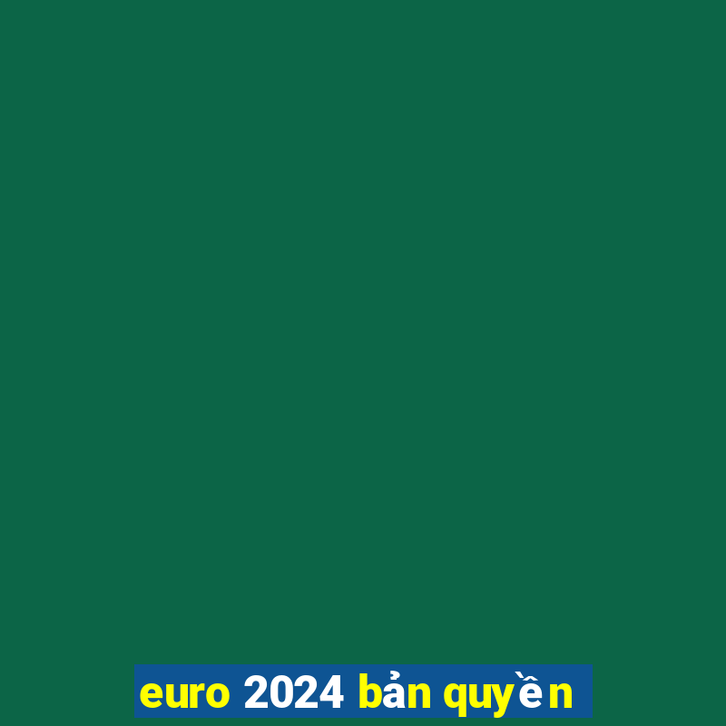 euro 2024 bản quyền