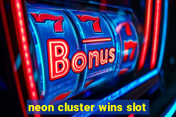 neon cluster wins slot