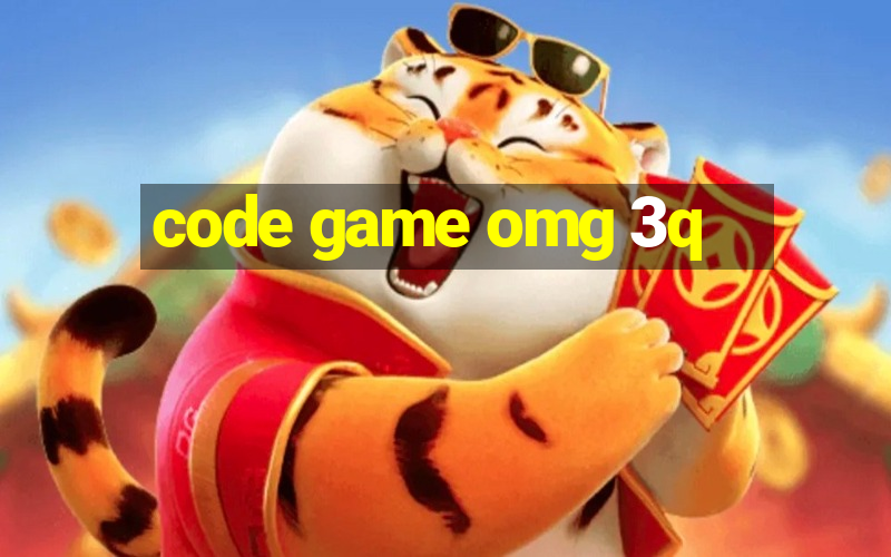 code game omg 3q