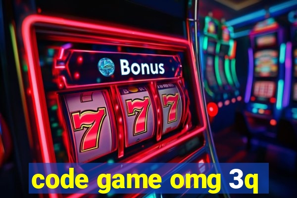 code game omg 3q