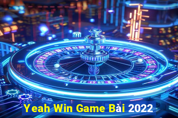 Yeah Win Game Bài 2022