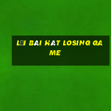 lời bài hát losing game