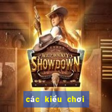 các kiểu chơi bài 52 lá