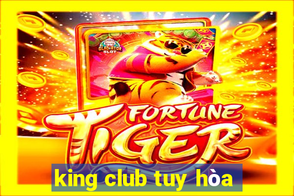 king club tuy hòa