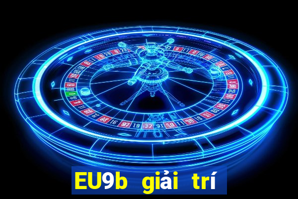 EU9b giải trí có thể chơi