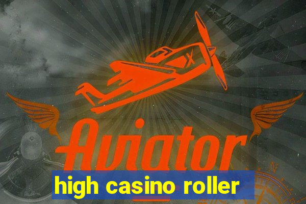 high casino roller