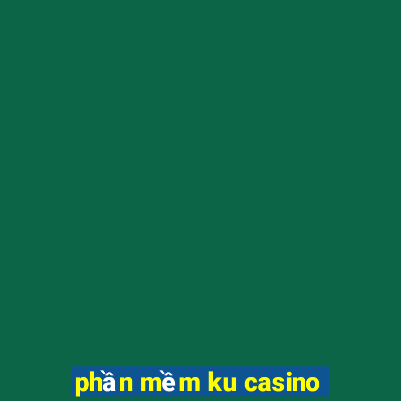 phần mềm ku casino