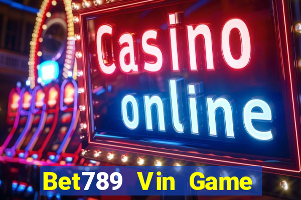 Bet789 Vin Game Bài Phái Mạnh