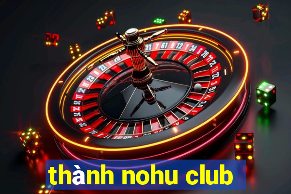 thành nohu club