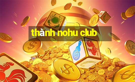 thành nohu club