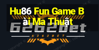 Hu86 Fun Game Bài Ma Thuật