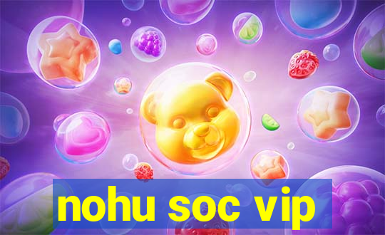 nohu soc vip