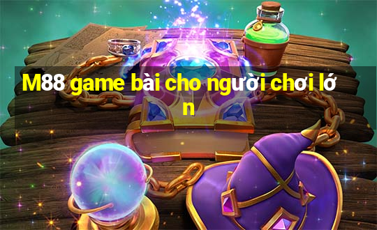 M88 game bài cho người chơi lớn