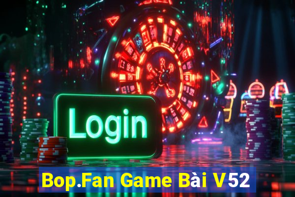 Bop.Fan Game Bài V52