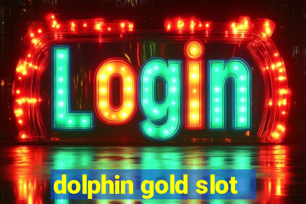 dolphin gold slot