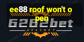 ee88 roof won't open