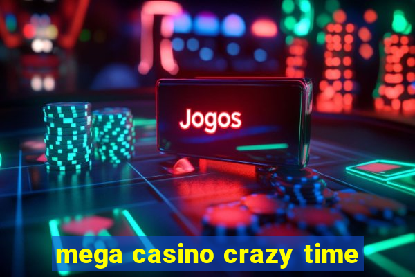 mega casino crazy time